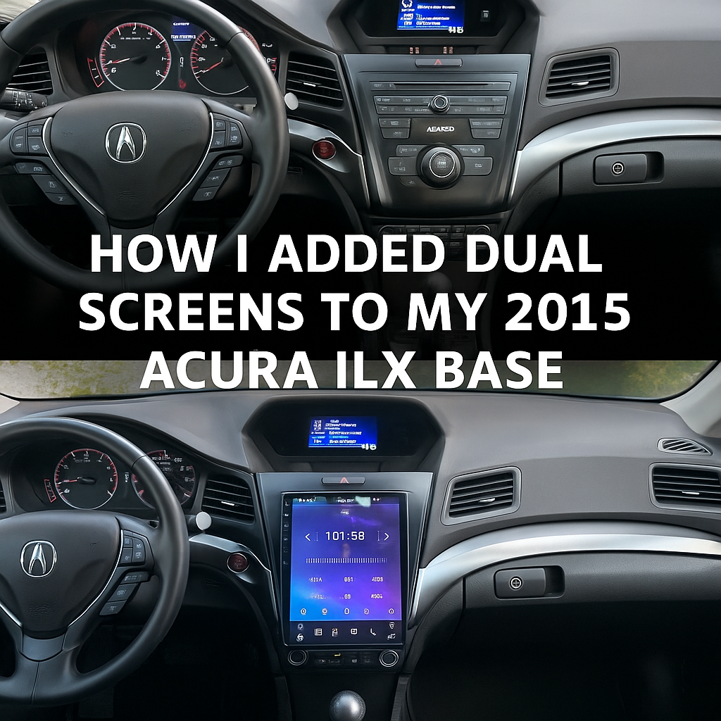 DIY Dual-Screen Upgrade for Acura ILX Base: CarPlay + Backup Cameras